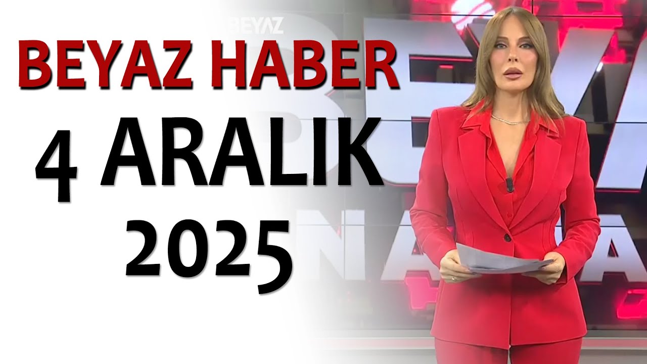 BEYAZ HABER 4 ARALIK 2025