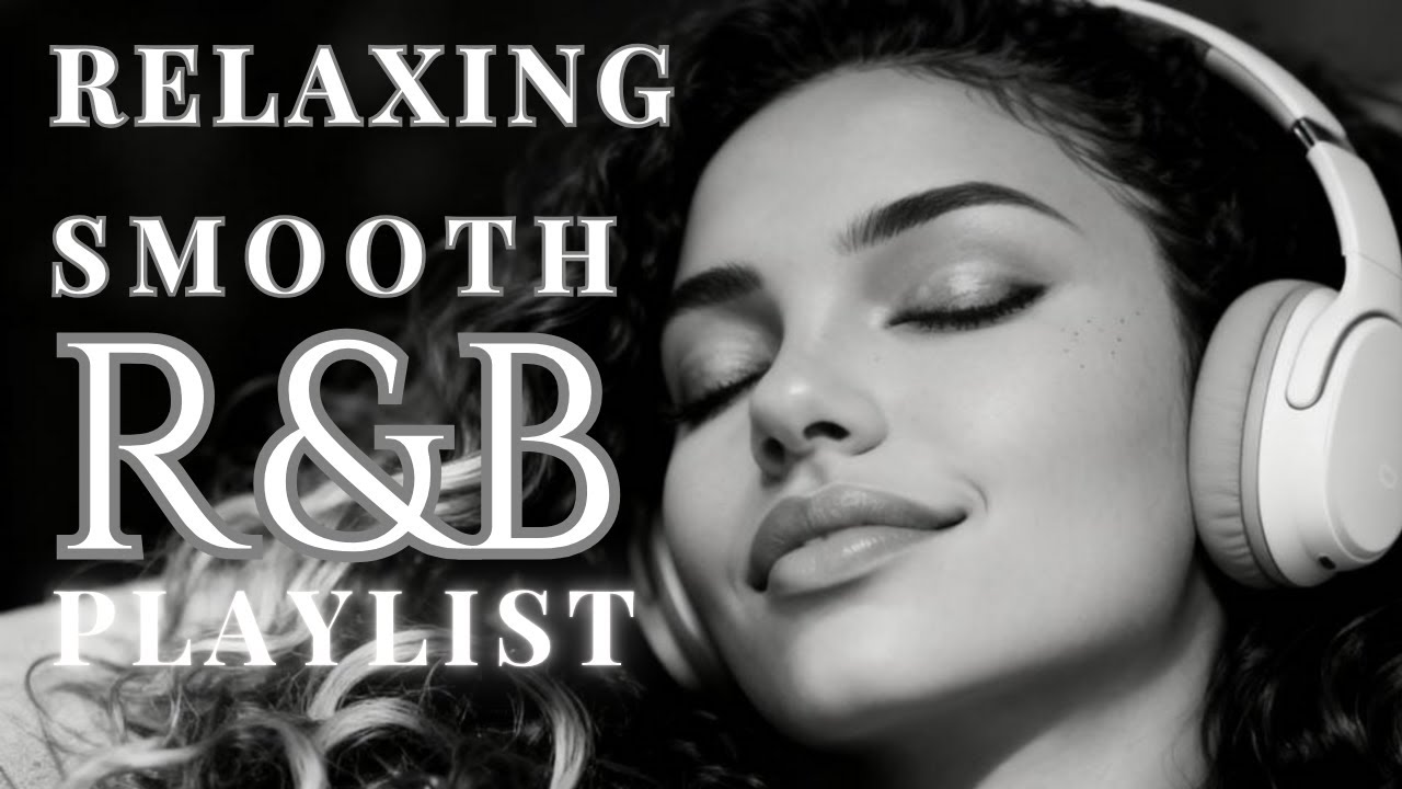 【R&B Soul】Relaxing Chill Playlist &ndash; Smooth Vocals & Deep Grooves