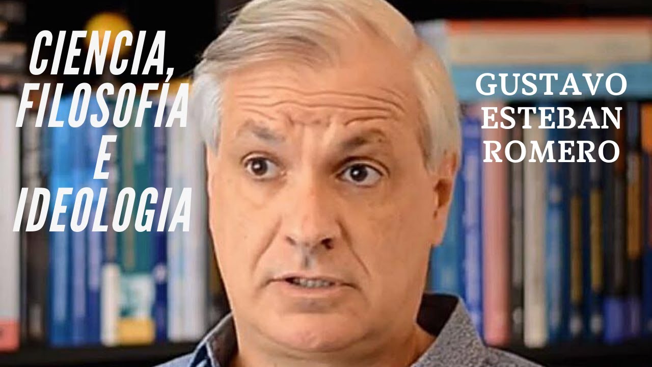Especial: Gustavo Romero - CIENCIA, FILOSOFÍA E IDEOLOGÍA