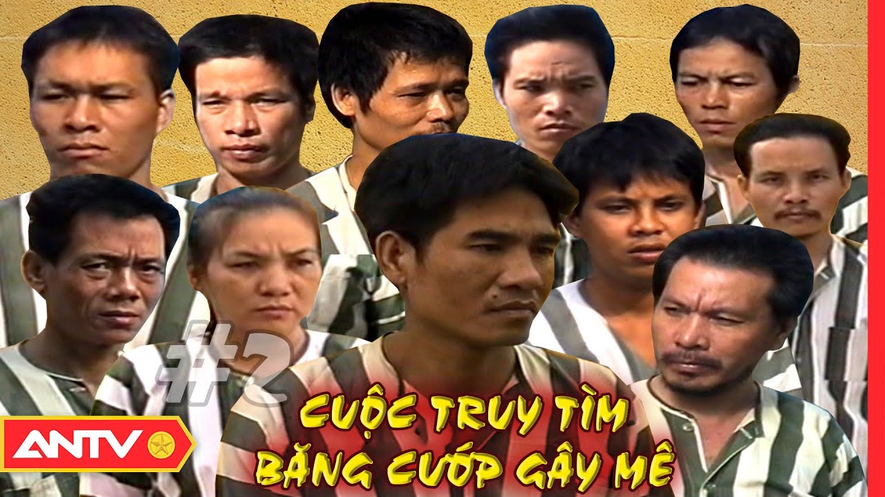 Cuộc truy tìm băng cướp gây mê (P2): Tội ác bị trừng phạt | Hành trình phá án | ANTV