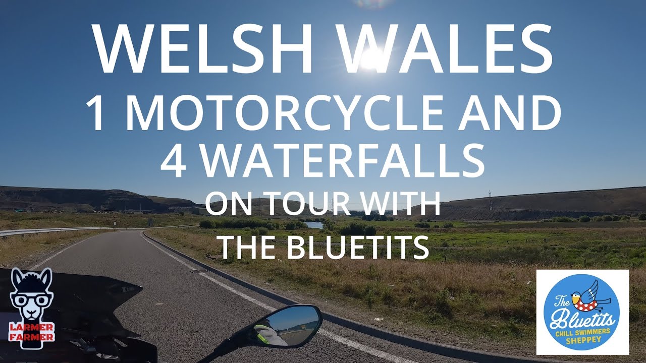 WELSH WALES, 1 MOTORCYCLE, 4 WATERFALLS, ON TOUR WITH THE BLUE TITS