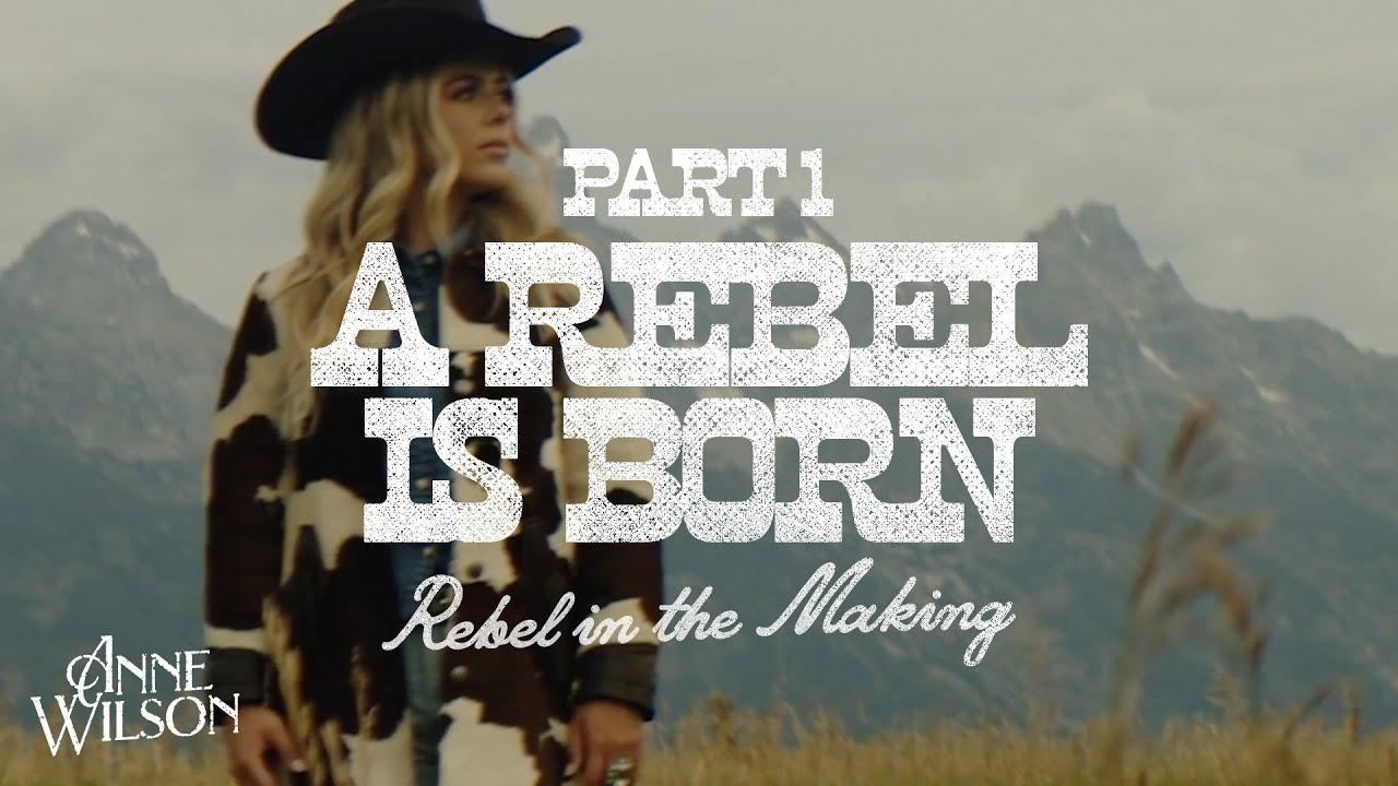 Anne Wilson &ndash; Part 1: A Rebel Is Born (REBEL In The Making)