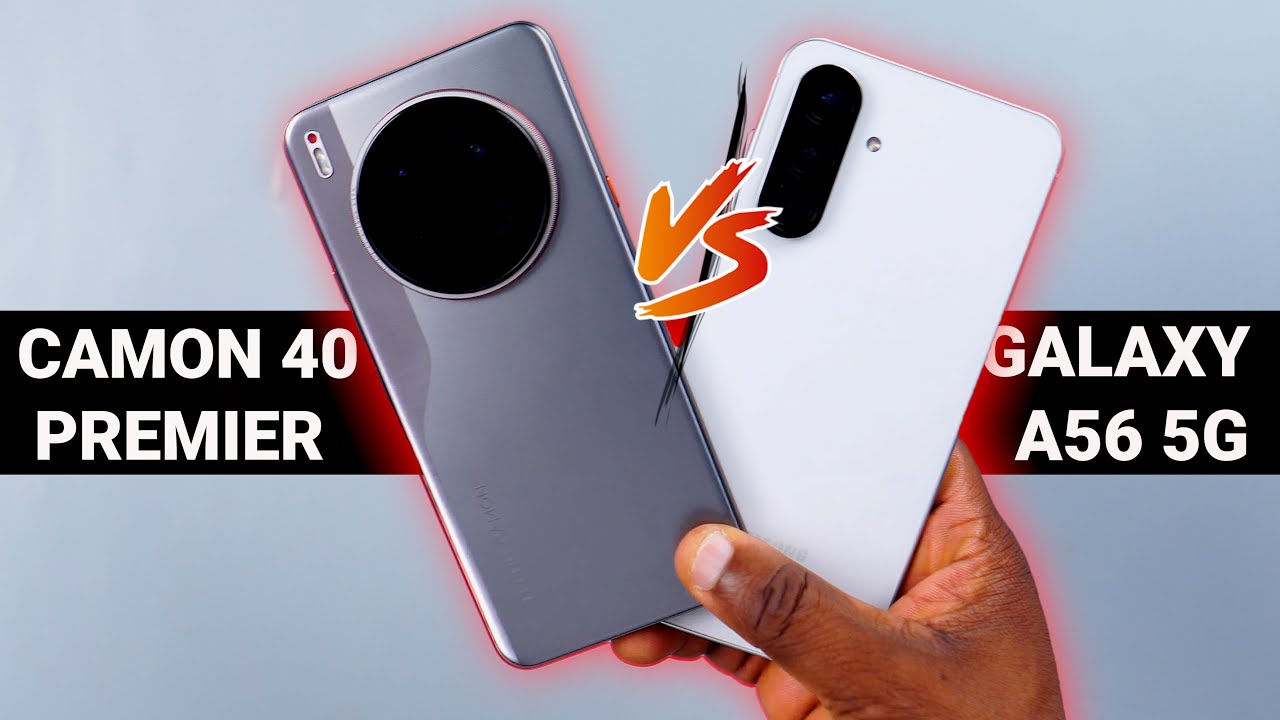 Camon 40 Premier VS  Galaxy A56 5G: There is a clear winner!!!