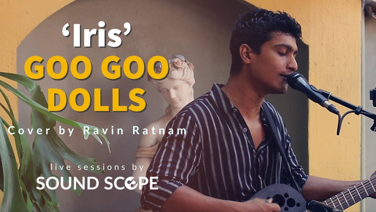 Iris (Goo Goo Dolls Cover) - Ravin Ratnam
