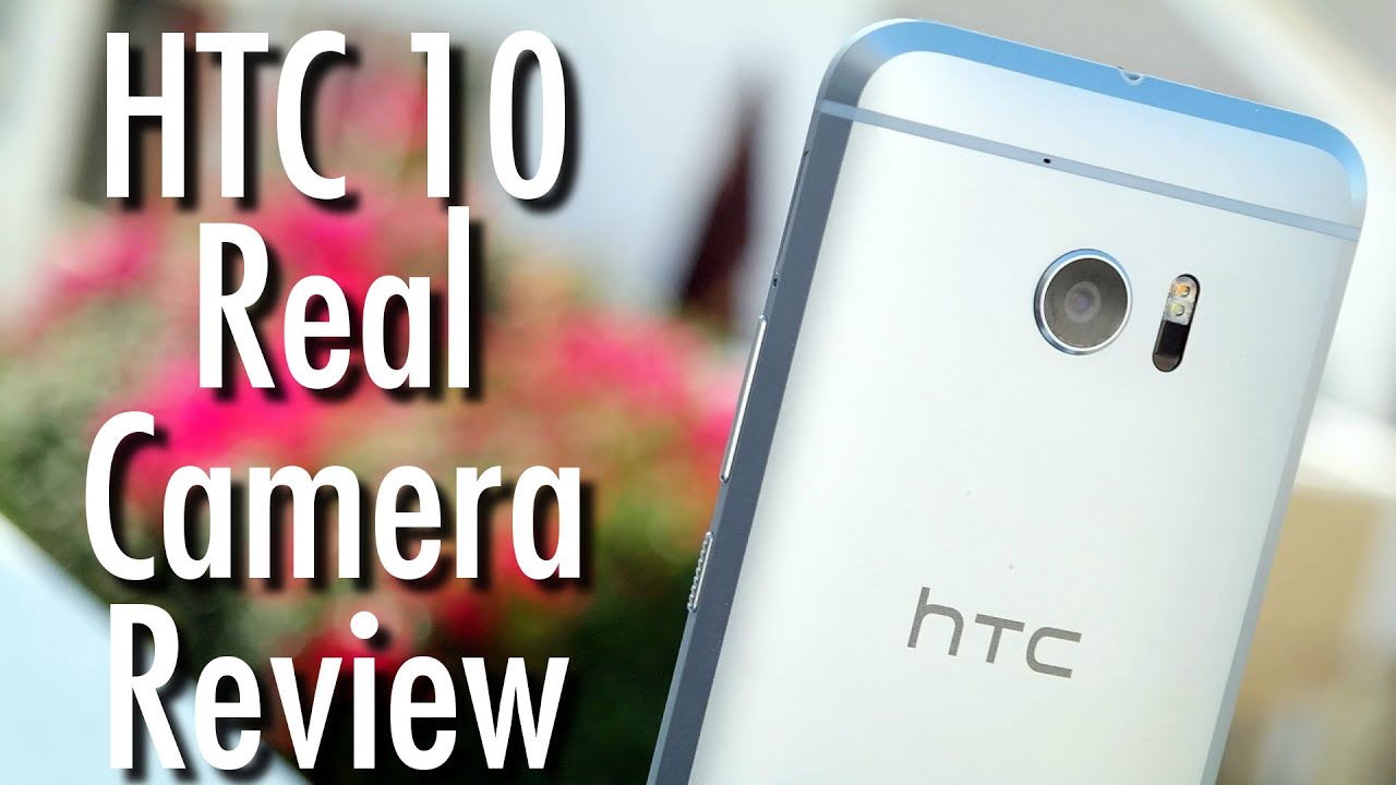 HTC 10 Real Camera Review: We waited for an update... | Pocketnow