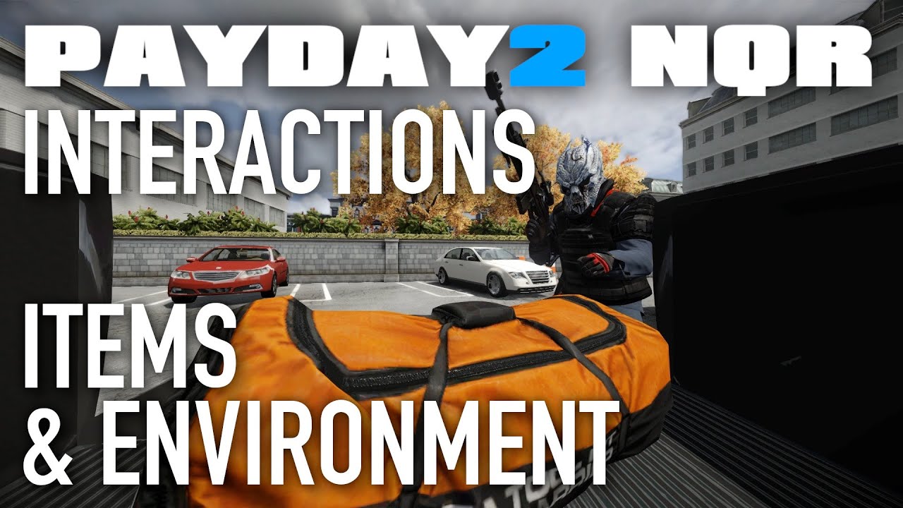 PAYDAY 2 NQR Devlog - Player Interactions: Items, Bags, Walls, Ladders