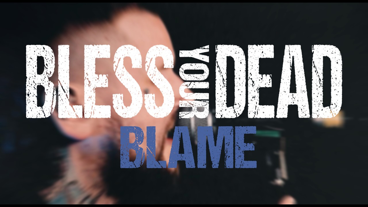 Bless Your Dead - Blame (OFFICIAL VIDEO)