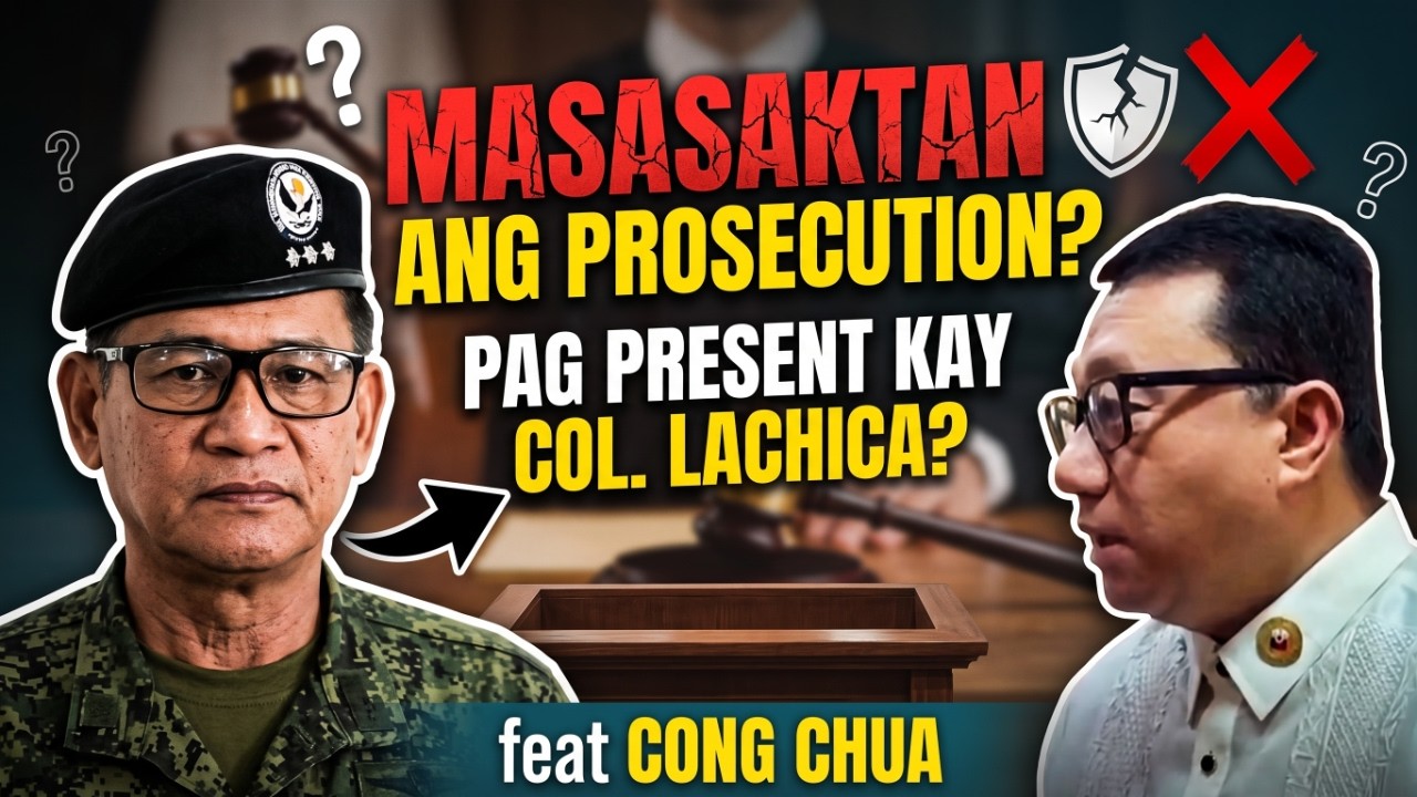 MASASAKTAN BA ANG PROSECUTION PAG PRESENT KAY COL. LACHICA? feat CONG CHUA