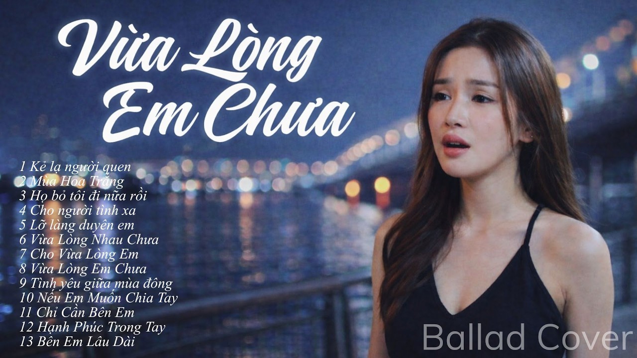 Vừa Lòng Em Chưa - Tuyển Tập Ballad Buồn Hay Nhất 2026 | Họ Bỏ Tôi Đi Nữa Rồi,