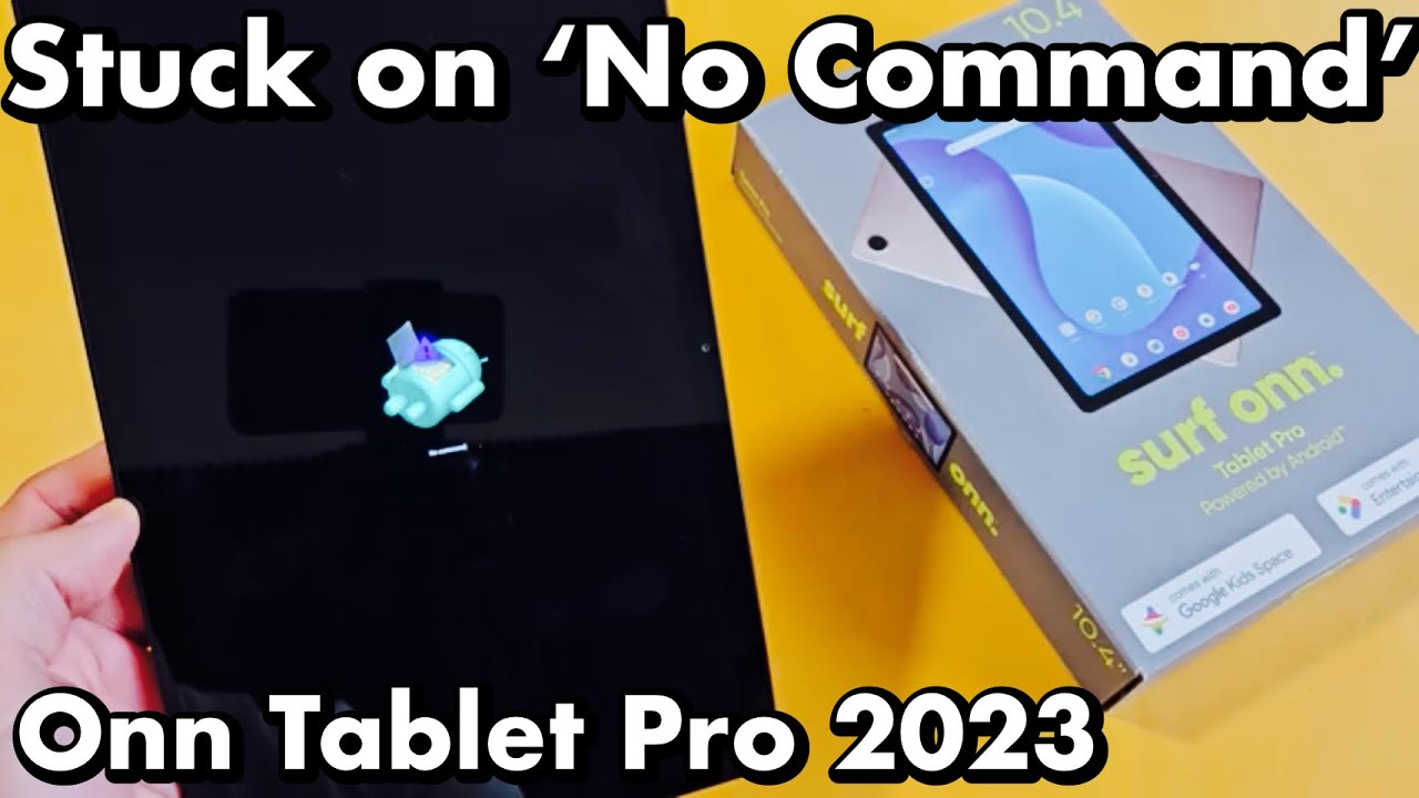 Onn Tablet Pro 2023: Stuck on 'NO COMMAND'? How to Get Out of it!