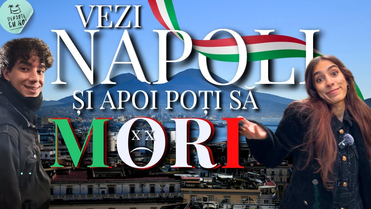 VEZI NAPOLI ȘI APOI POȚI SĂ MORI | Departe cu noi | Casi&Alin