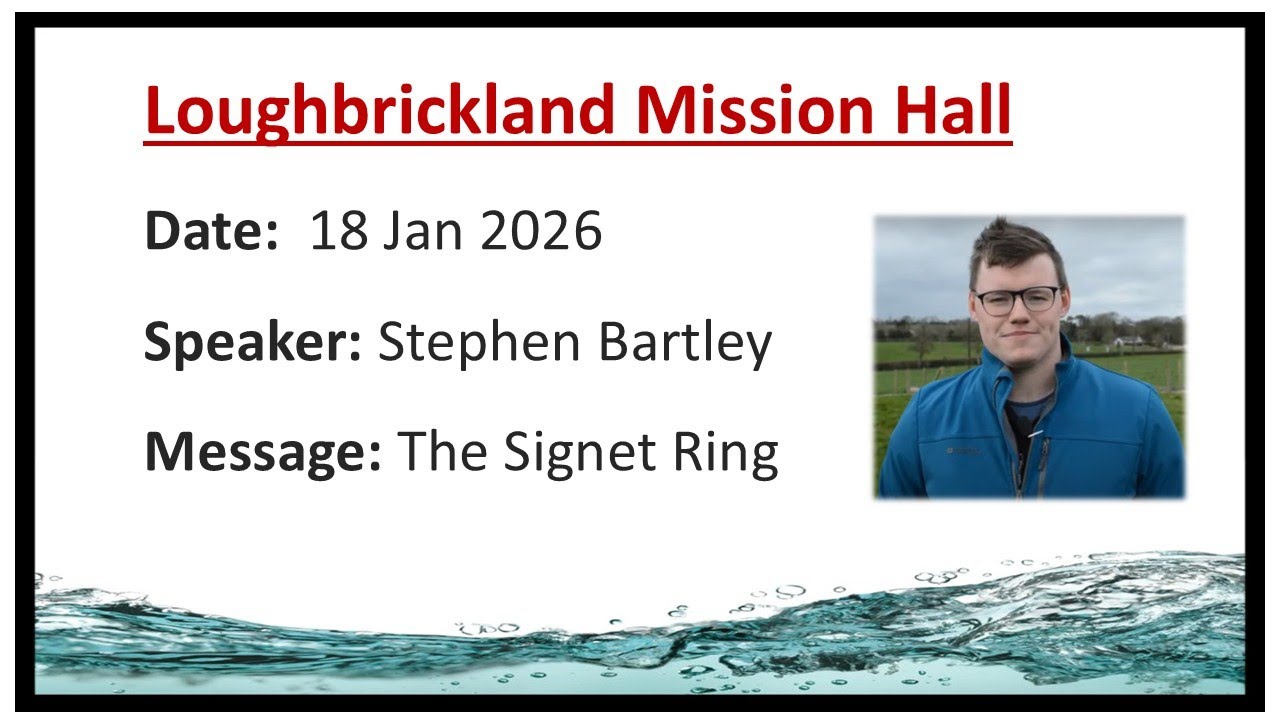 Loughbrickland Mission Hall | 18 Jan 2026 | The Signet Ring | Stephen Bartley
