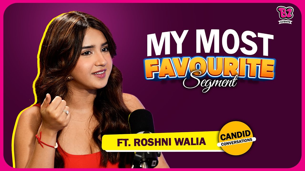 My Most Favourite Segment With Roshni Walia | Candid Conversations | Podcast