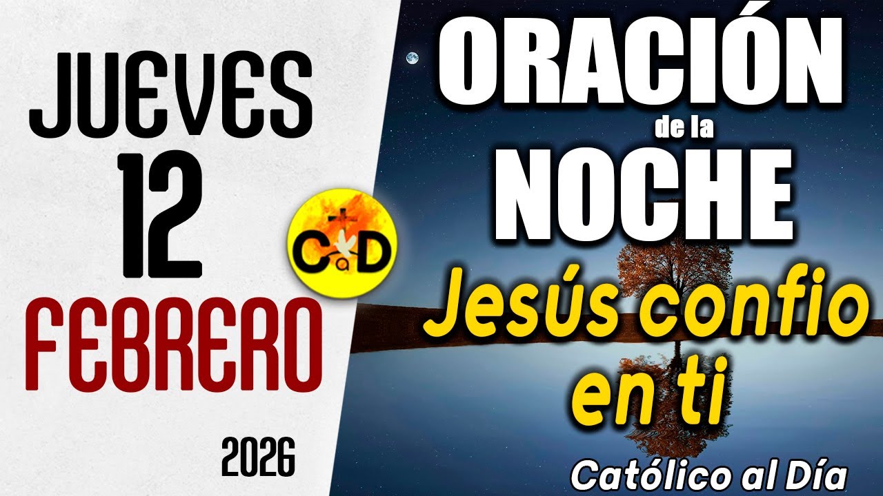 ORACION DE LA NOCHE DE HOY jueves 12 de Febrero de 2026 | Católico al Día