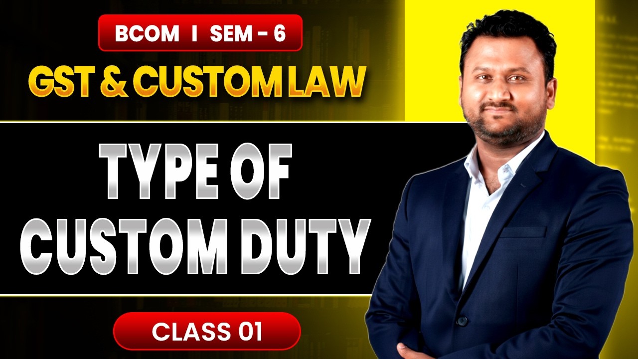 Basic of Custom Law | Type of Custom Duty | Gst & Custom Law | Sem 6| B.Com (P/H) | Delhi university