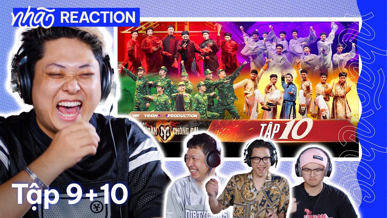 Tôi và Bố reaction Anh Trai Vượt Ngàn Chông Gai tập 9+10 | Nhã Reaction