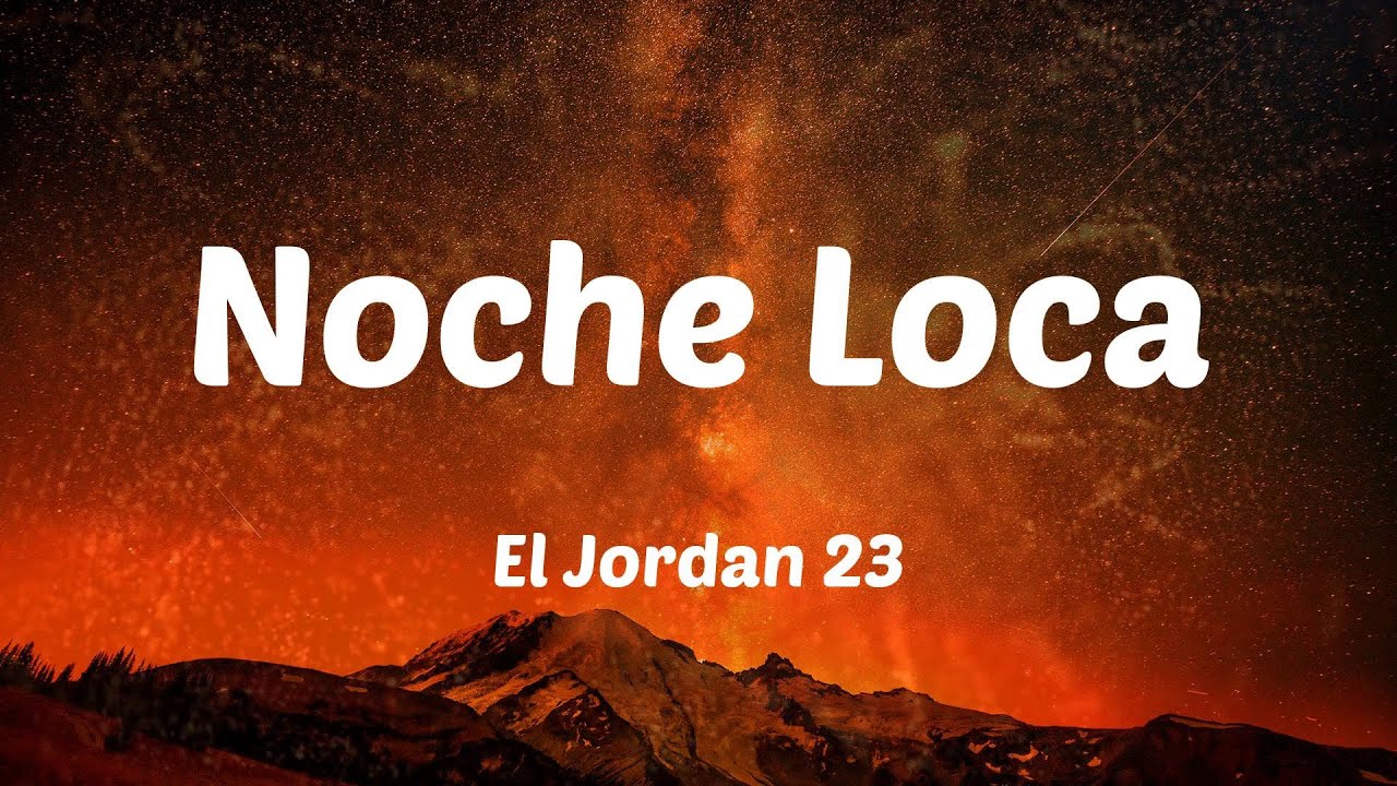 El Jordan 23 - Noche Loca (Letras)