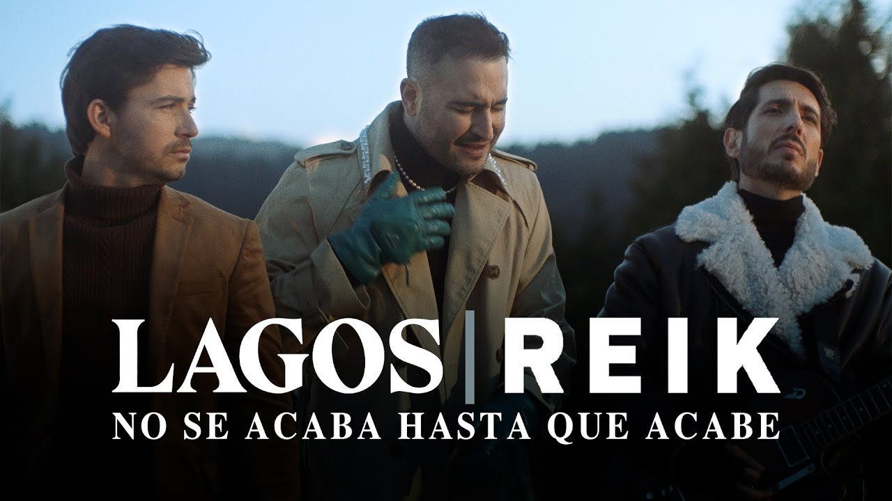 LAGOS & Reik - No Se Acaba Hasta Que Acabe (Video Oficial)