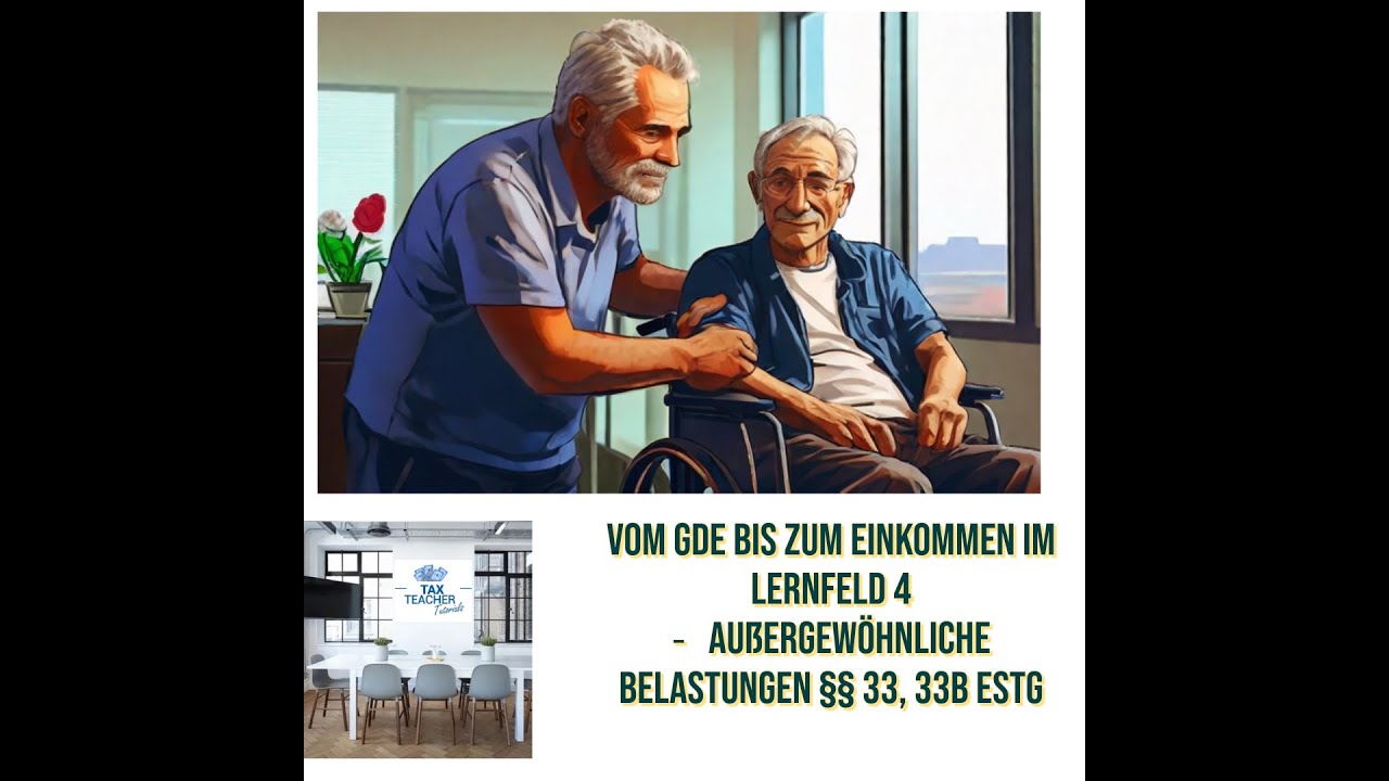 Von GdE zum Einkommen - außergewöhnliche Belastungen nach § 33 und § 33b EStG im Lernfeld 4