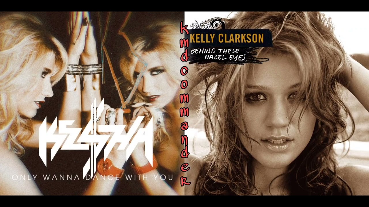 Kesha/Kelly Clarkson | Only wanna dance with you/Behind these hazel eyes [mashup]