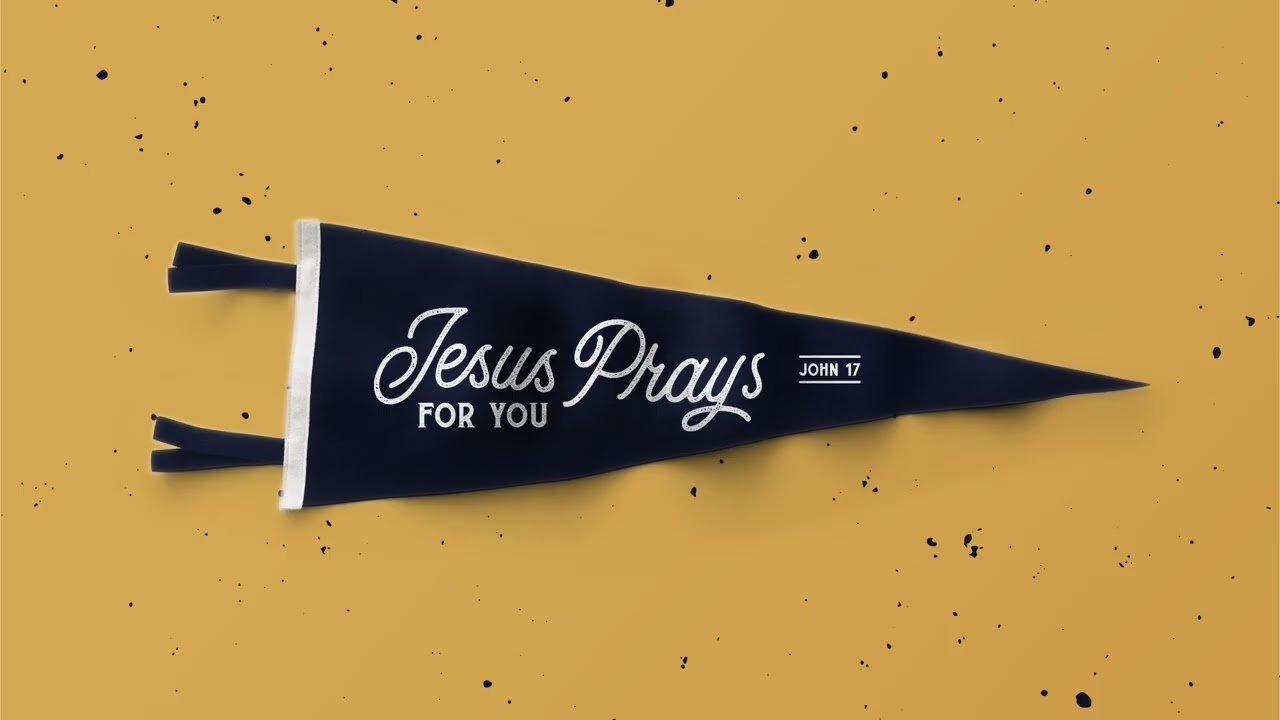Jesus Prays for Your Soul • John 17:1-5