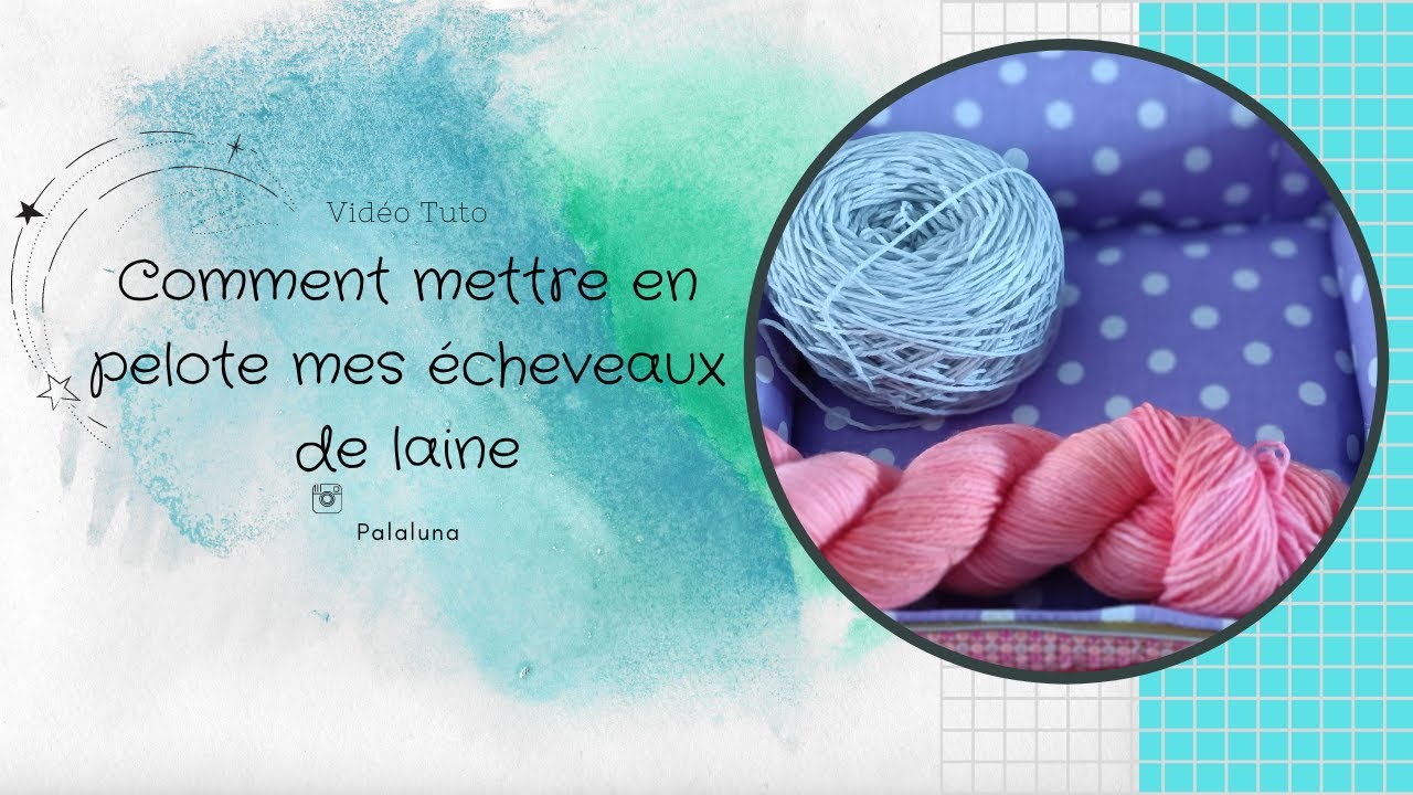 Tuto : Comment mettre en pelote mes écheveaux de laine (sans se faire des nœuds à la tête)😆