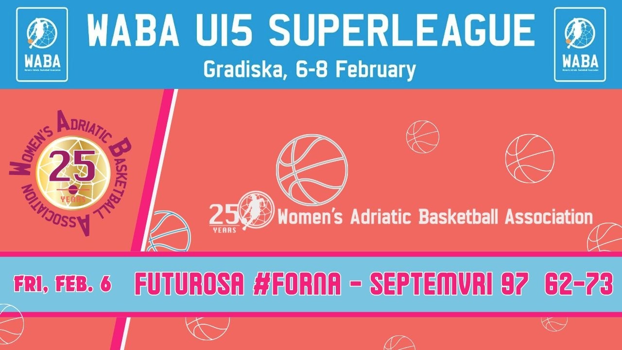 2025-26 WABA U15 Superleague: Futurosa #Forna-Septemvri 97 06/02 (11.00 CET)