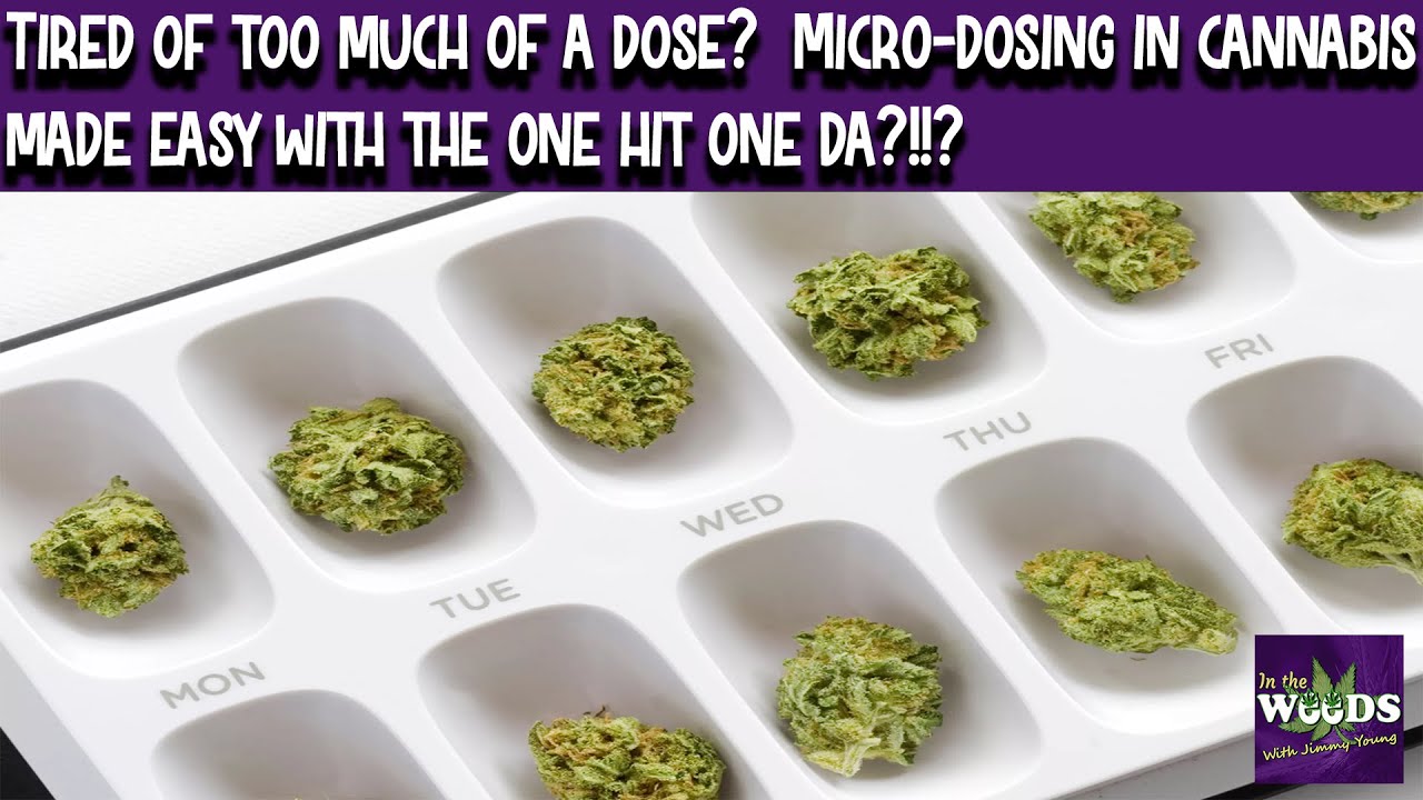 Tired of too much of a dose?  Micro-dosing in cannabis made easy with the one hit one da?!!?