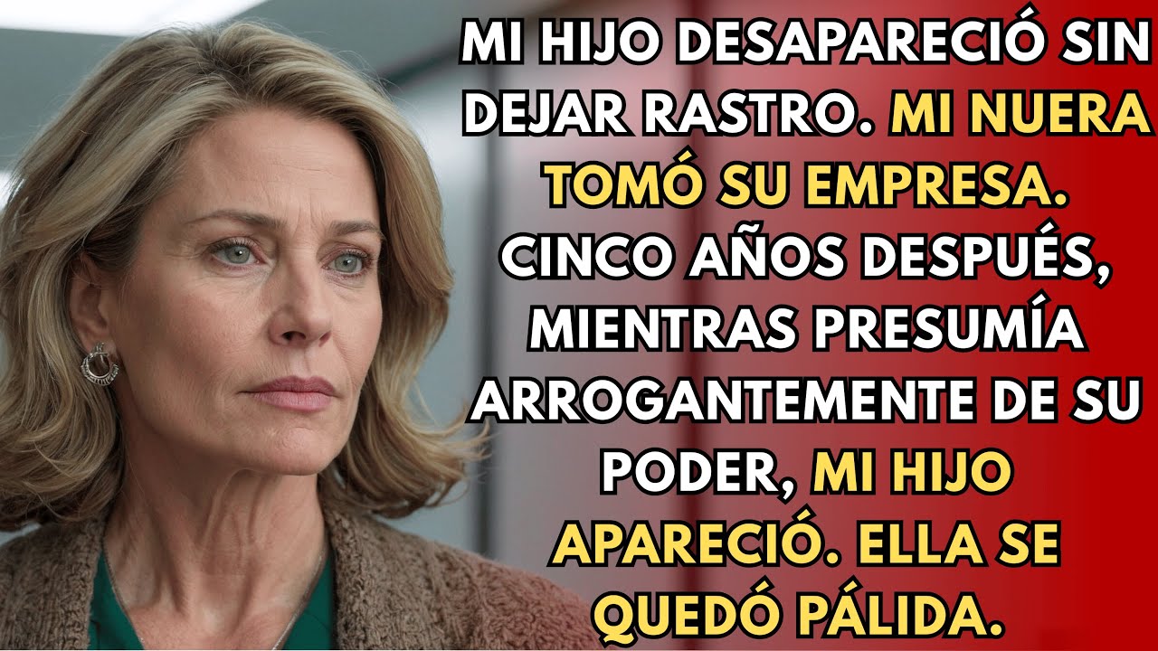 Mi hijo desapareció. Mi nuera tomó su empresa. 5 años después, algo pasó en la reunión familiar…