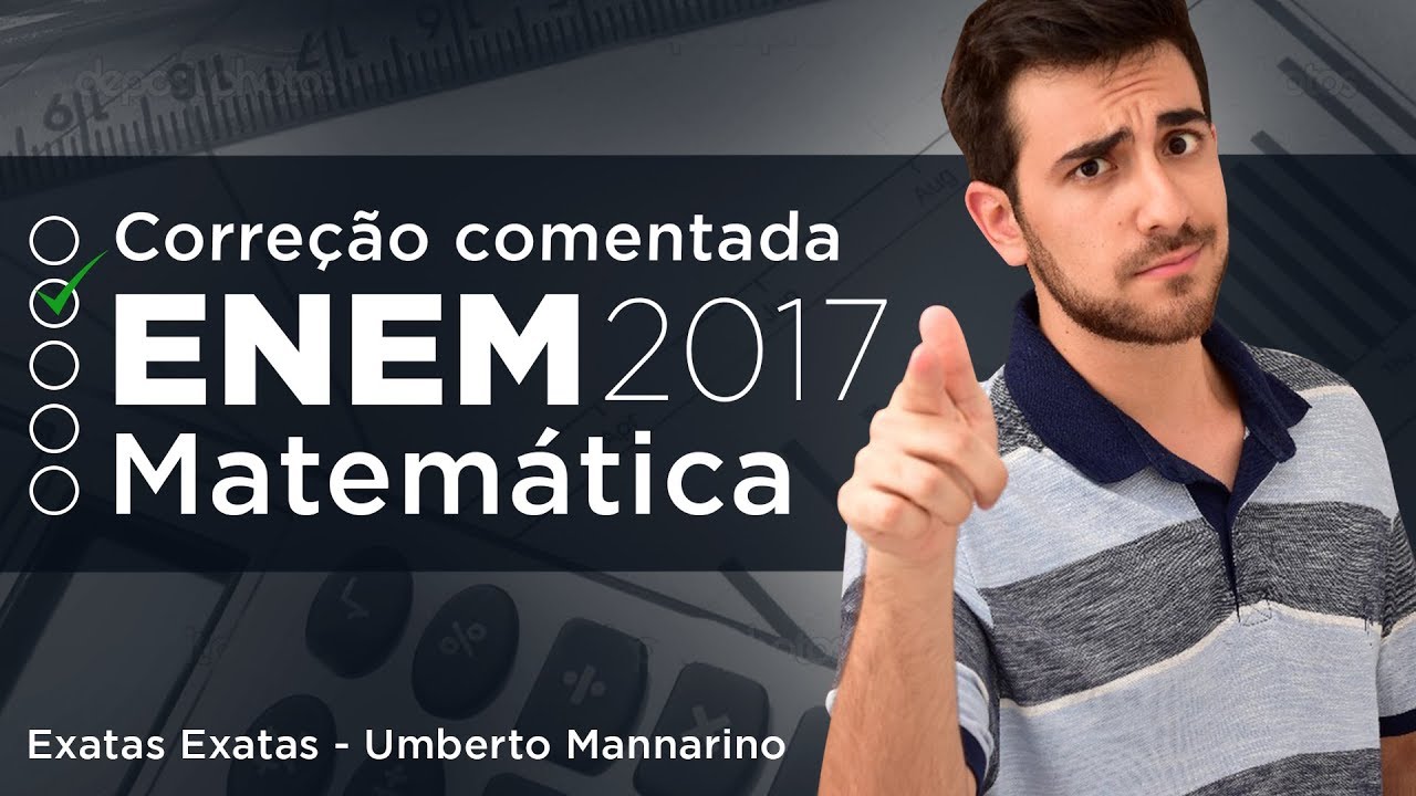 CORRE&Ccedil;&Atilde;O DO ENEM 2017 (MATEM&Aacute;TICA) Resolu&ccedil;&atilde;o Comentada Passo a Passo
