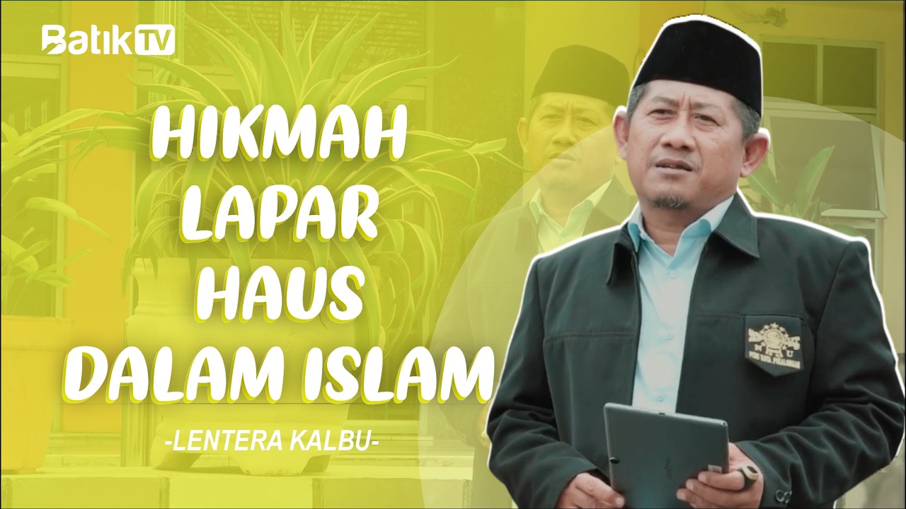 HIKMAH LAPAR DAN HAUS DALAM ISLAM BERSAMA KH HASAN SUAIDI - LENTERA KALBU