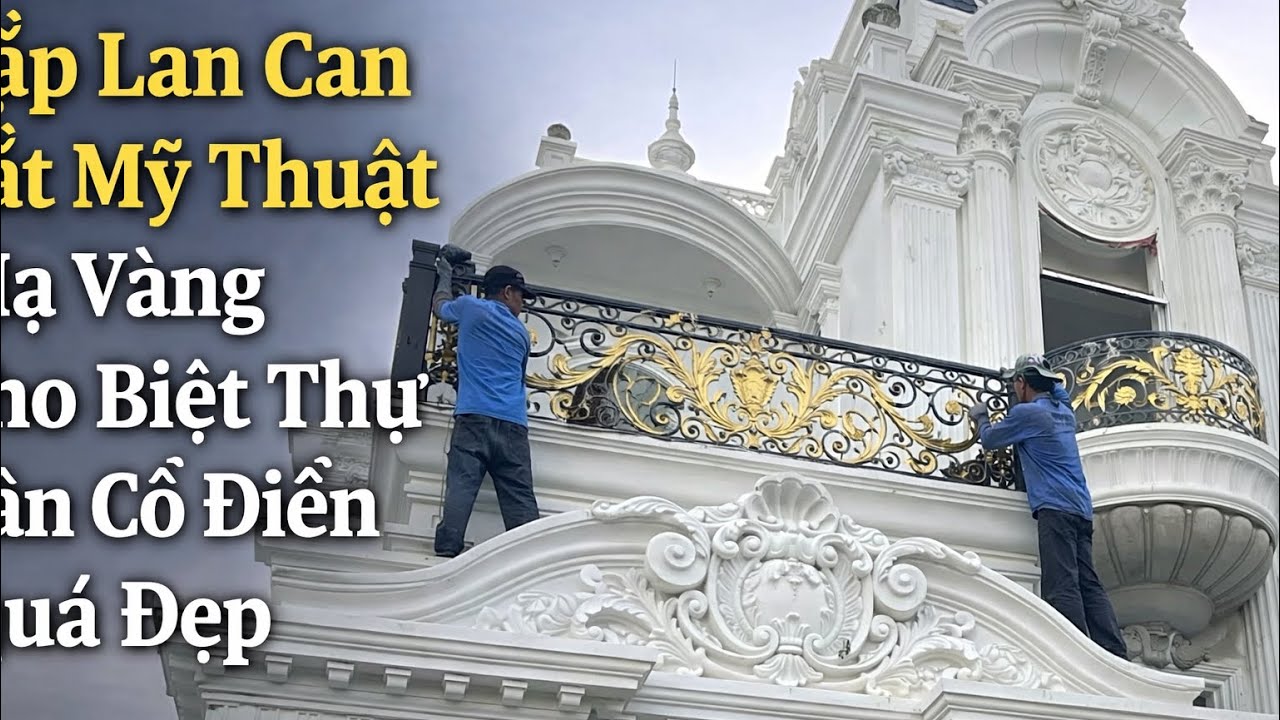 Lắp Lan Can Sắt Mỹ Thuật Mạ Vàng Cho Biệt Thự Tân Cổ Điển Quá Đẹp 