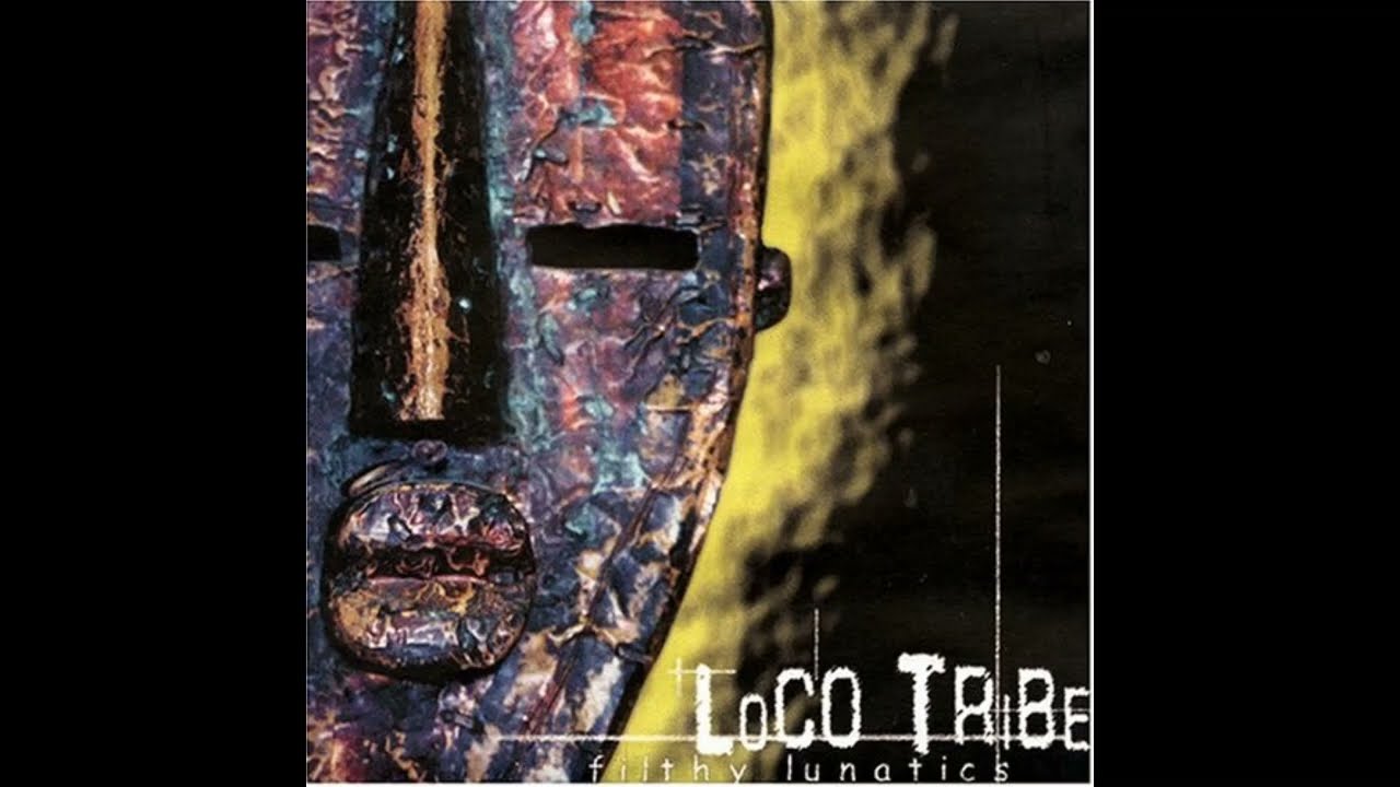 Loco Tribe - Filthy Lunatics (FULL ALBUM) (1999)