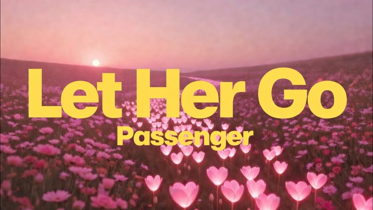 Passenger - Let Her Go (Lyrics)