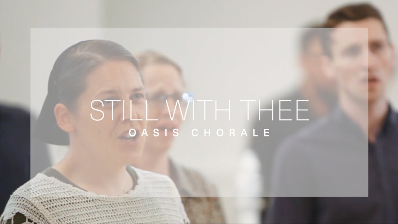 Still With Thee - Elaine Hagenburg (Oasis Chorale)