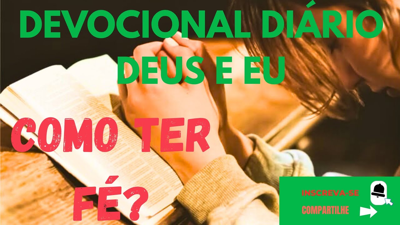 Devocional Diário | Deus e Eu – Como ter fé