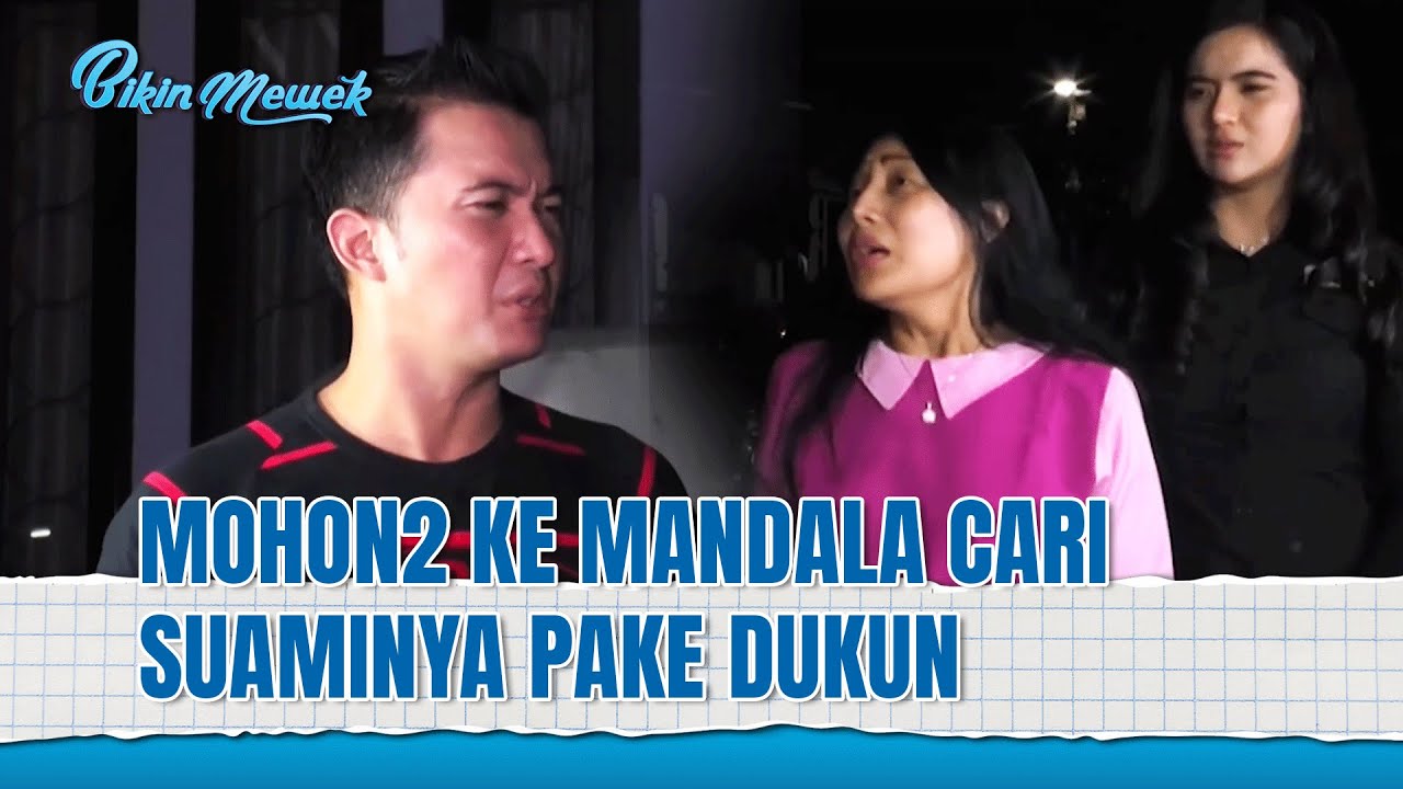 Nambah2 Masalaj aja gak sih? Malah Pergi ke Dukun. Hadeh | Bikin Mewek Eps 116 2/4