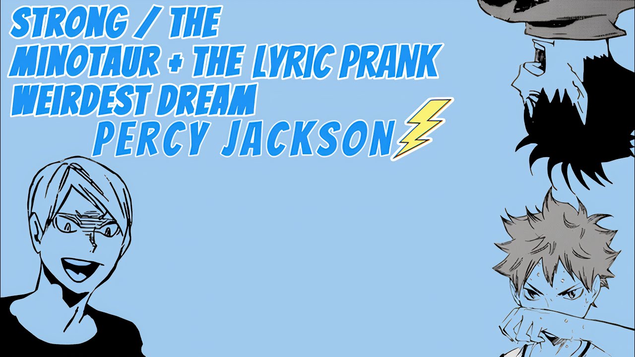 strong/the minotaur + the weirdest dream | percy jackson | middle blockers | haikyuu lyric prank (2)