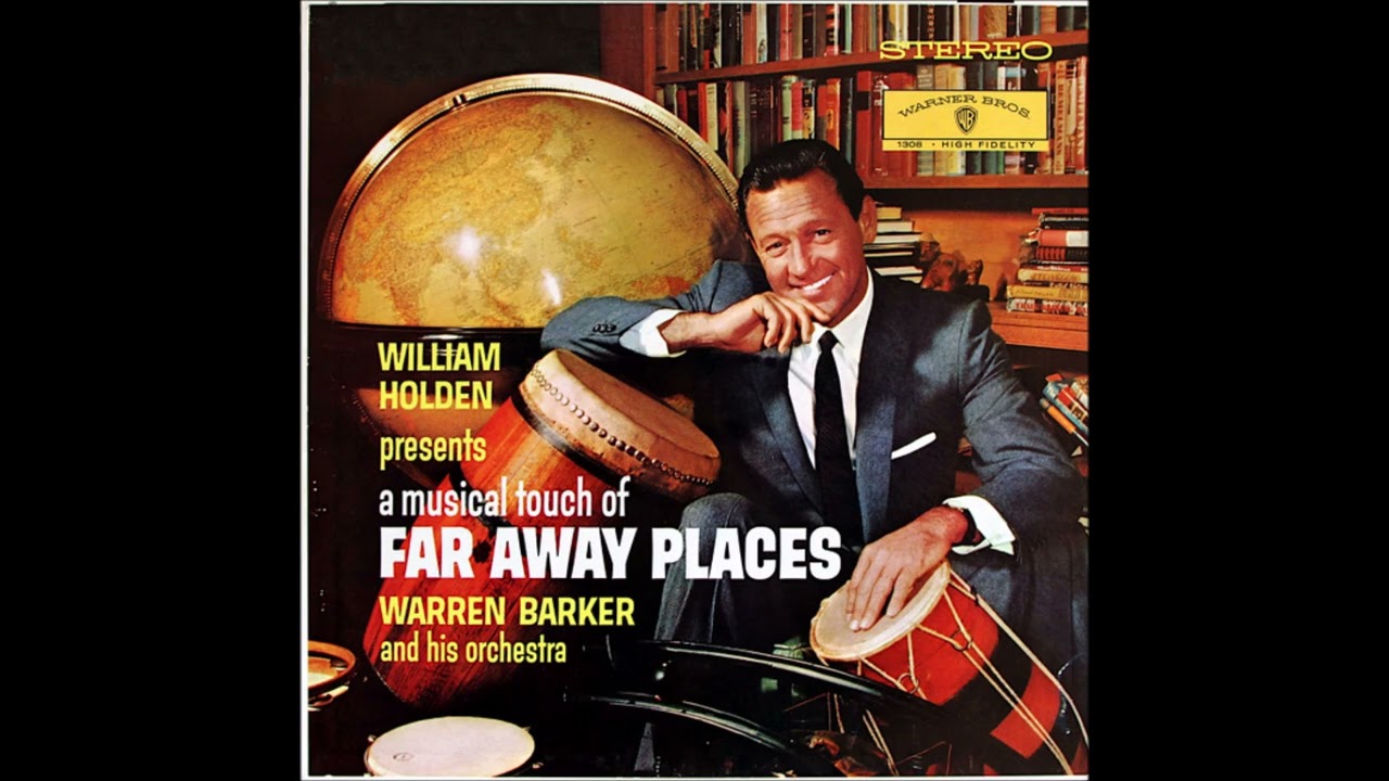 William Holden presents A Musical Touch Of Far Away PlacesWarren Barker and His Orchestra (1959)