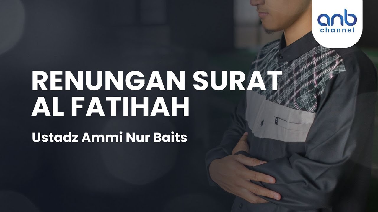 Renungan Surat Al-Fatihah | Ustadz Ammi Nur Baits