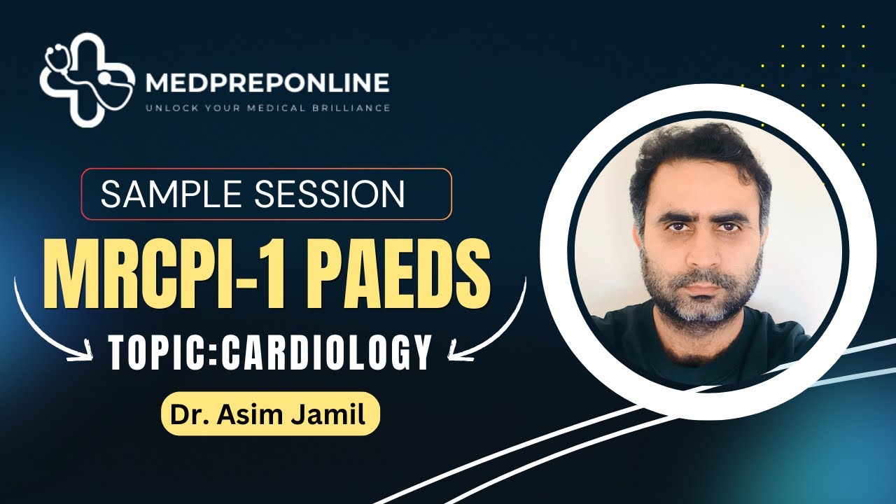 MRCPI-PAEDS-1 Written Cardiology Session by Dr. Asim Jamil | Medpreponline