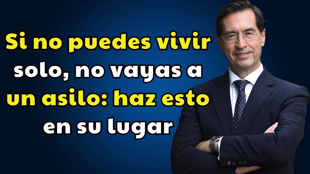 Si no puedes vivir solo, no vayas a un asilo de ancianos: haz esto en su lugar | Mario Alonso Puig