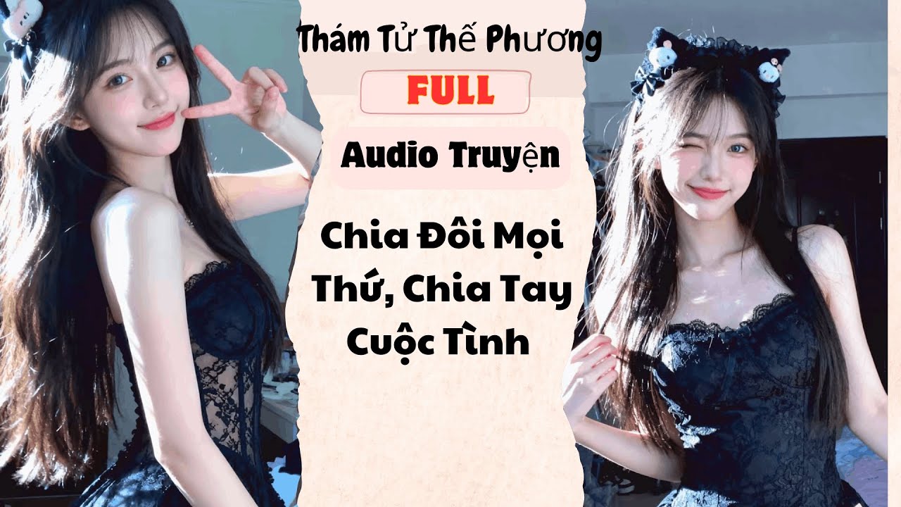 [Audio Truyện] Chia Đôi Mọi Thứ, Chia Tay Cuộc Tình (Full) | Thám Tử Thế Phương