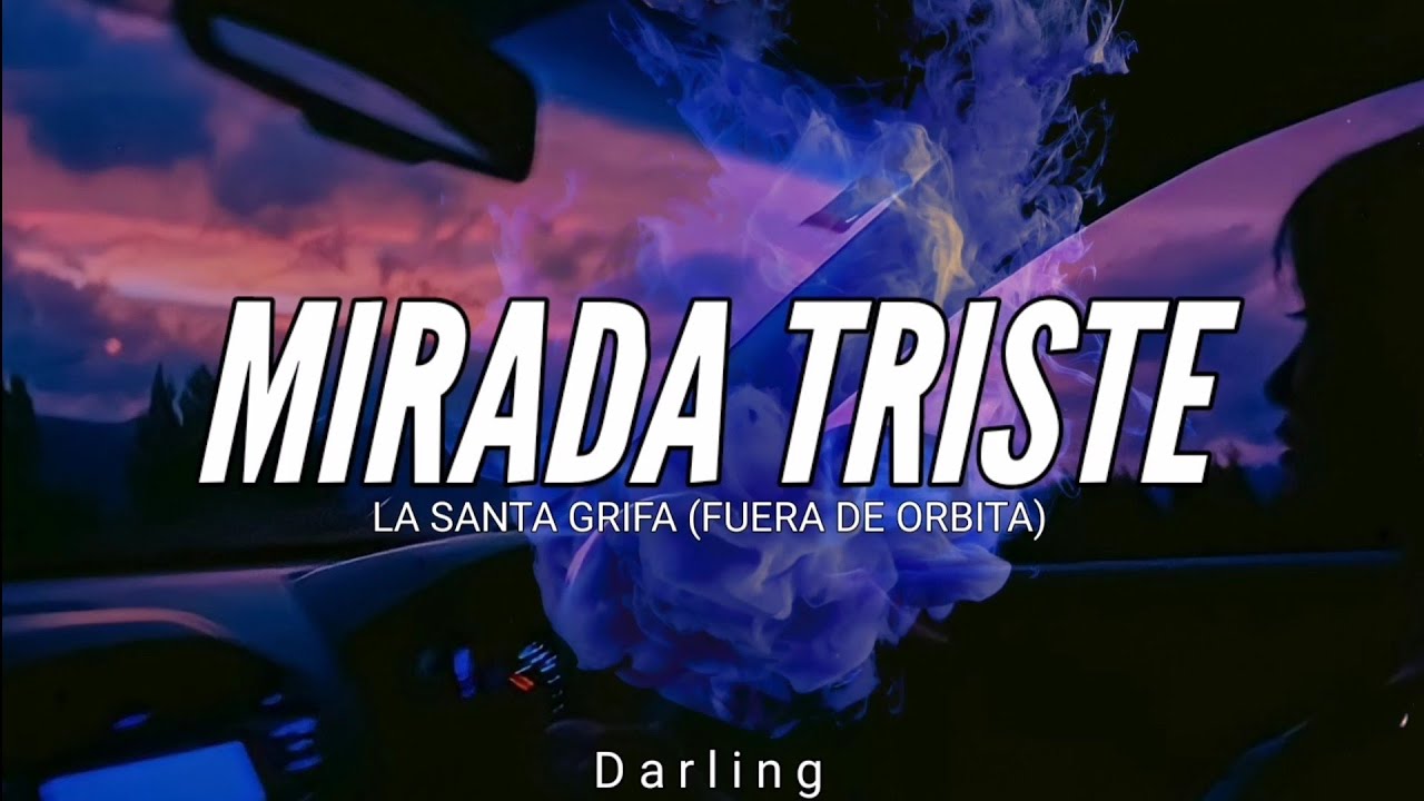 LA SANTA GRIFA // MIRADA TRISTE // LETRA