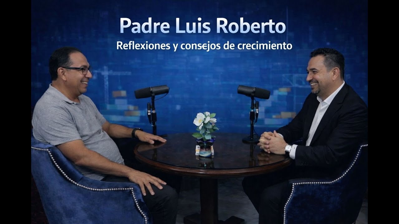 Construyendo el éxito E3 T1 Padre Luis Roberto Sánchez Reflexiones y consejos de crecimiento