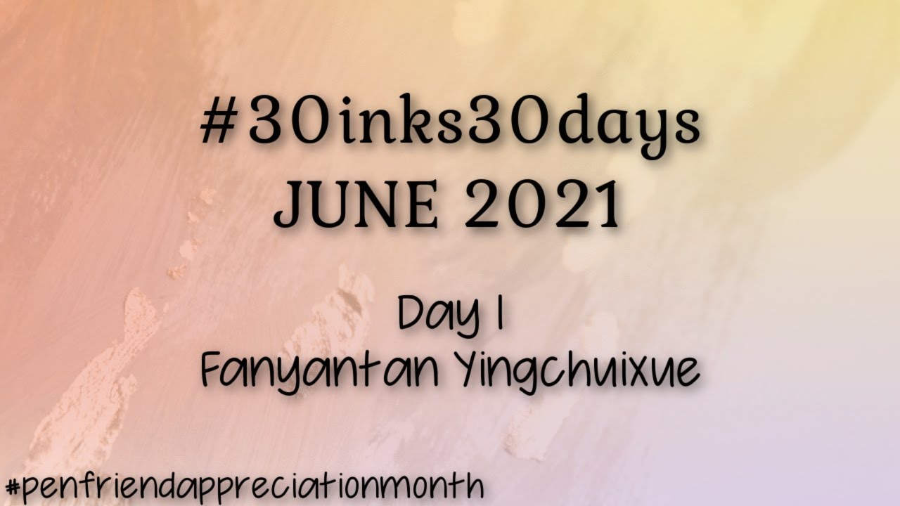 #30inks30days June 1 - Fanyantan Yingchiuxue