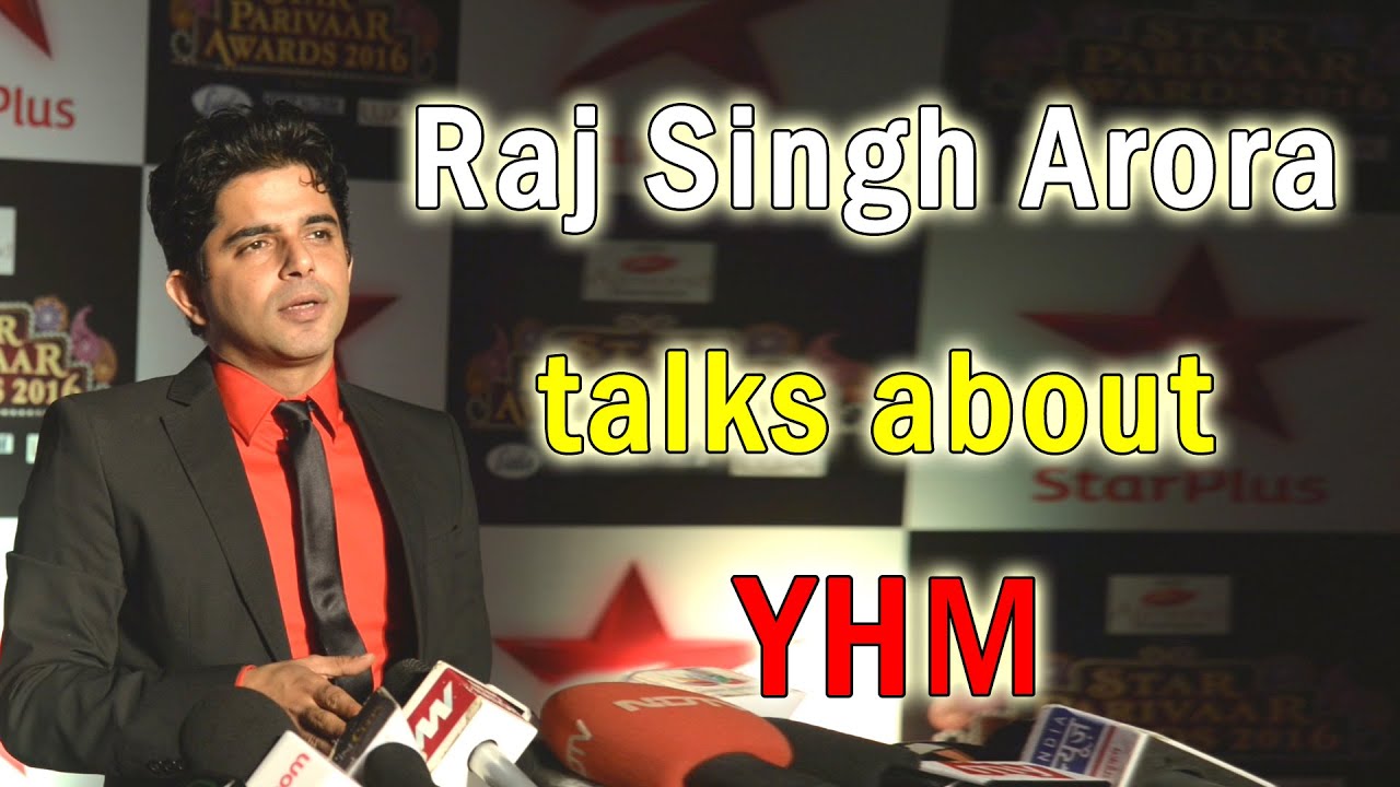 Raj Singh Arora talks about YHM