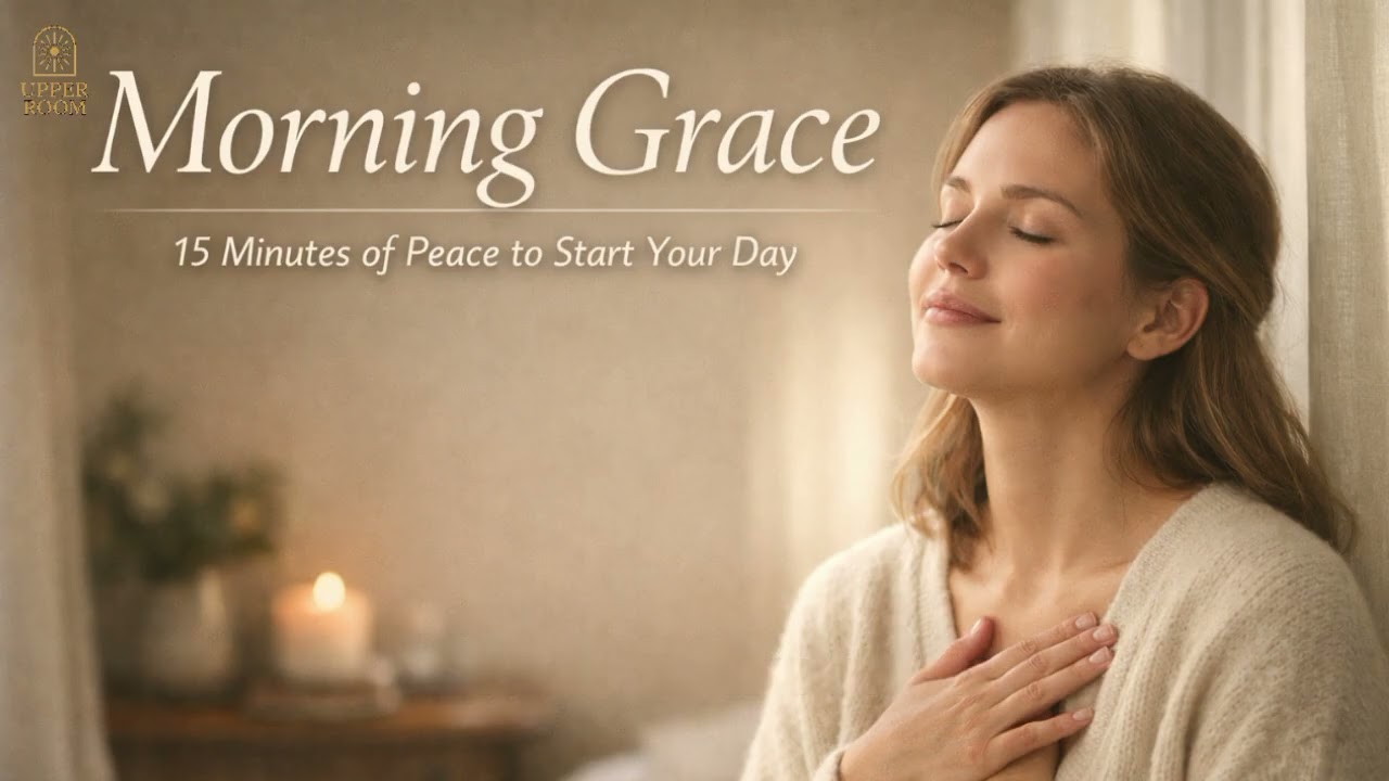 Morning Grace: 15 Minutes of Peace to Start Your Day