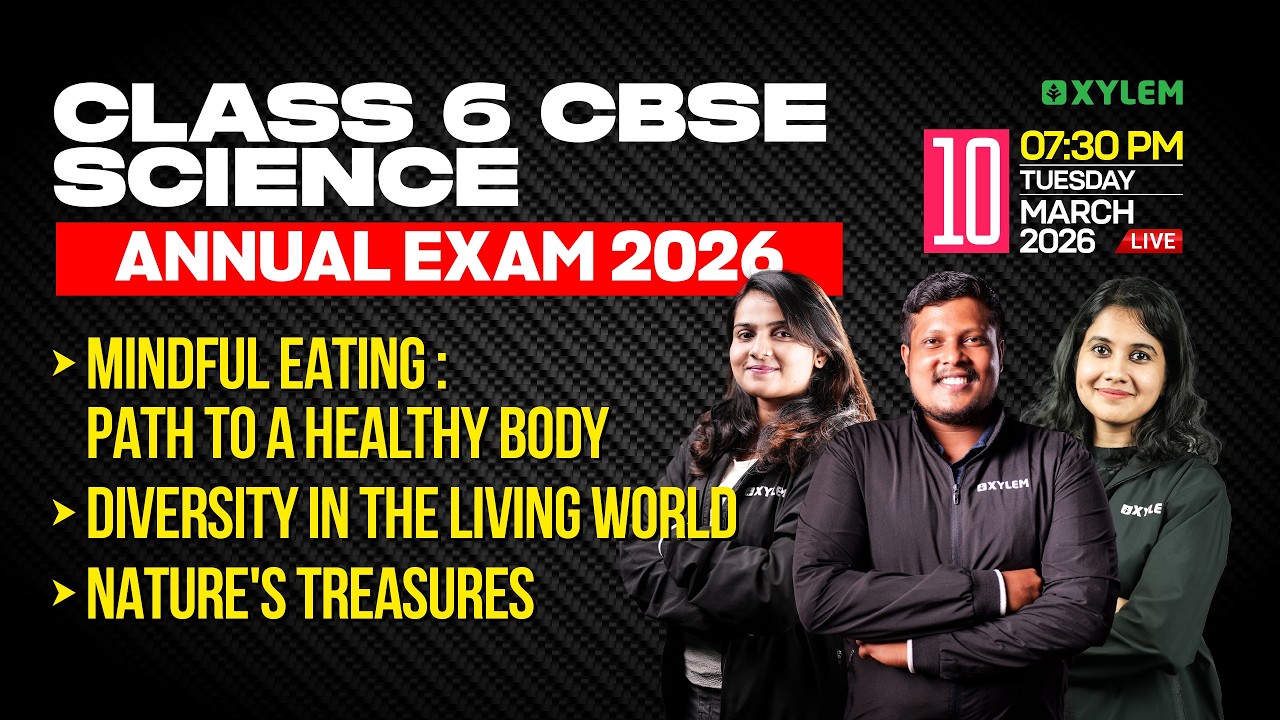 Class 6 CBSE Science Annual Exam | Mindful Eating, Diversity in Living World & Nature’s Treasures