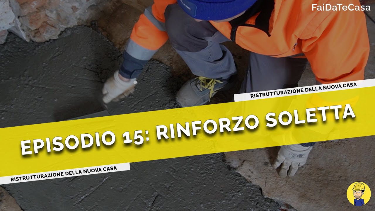 Ep.15 - RINFORZO della SOLETTA in cemento armato | Ristrutturazione casa